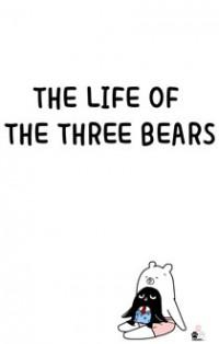 THE LIFE OF THE THREE BEARS