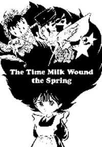THE TIME MILK WOUND THE SPRING