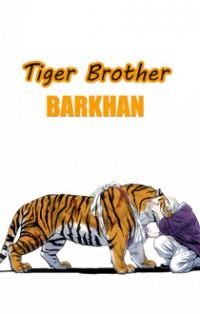 TIGER BROTHER - BARKHAN