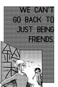 We Can\'t Go Back To Just Being Friends