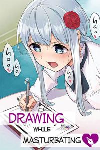 Drawing While Masturbating