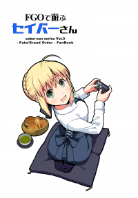 Fate/stay Night - Saber Plays Fate/Grand Order (Doujinshi)