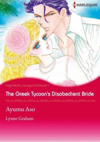 The Greek Tycoon's Disobedient Bride Virgin Brides, Arrogant Husbands 1