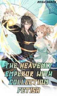 The Heavenly Emperor With Collection Fetish