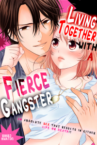 Living Together With a Fierce Gangster - An Absolute Sex That Results in either Life or Death!